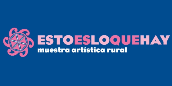 La muestra artística rural Estoesloquehay abre su convocatoria de propuestas artísticas